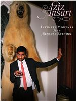 Aziz Ansari: Intimate Moments for a Sensual Evening在线观看