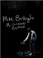 Mike Birbiglia: My Girlfriend's Boyfriend在线观看