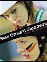 Star Cross'd Jammers在线观看