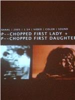 Chop-chopped First Lady + Chop-Chopped First Daughter在线观看