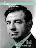 Walter Matthau: Diamond in the Rough在线观看