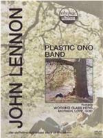 经典唱片系列：约翰·列侬 — 塑胶小野乐队在线观看
