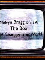 梅尔文·布拉格谈电视：改变世界的盒子在线观看