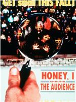 Honey, I Shrunk the Audience在线观看