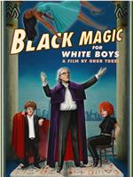 Black Magic for White Boys在线观看