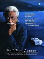 Half Past Autumn: The Life and Works of Gordon Parks在线观看