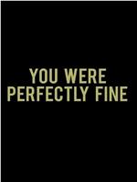 You Were Perfectly Fine