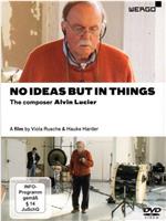 No Ideas But In Things: The Composer Alvin Lucier