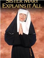 Sister Mary Explains It All