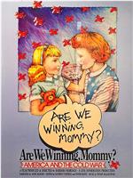 Are We Winning Mommy? America &amp; the Cold War