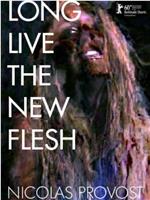 Long Live the New Flesh在线观看