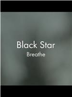 Black Star: Breathe在线观看