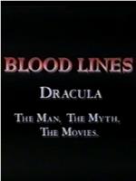 Blood Lines: Dracula - The Man, the Myth, the Movies.在线观看