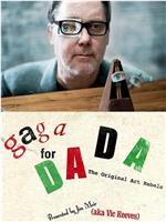 Gaga for Dada: The Original Art Rebels在线观看