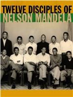 Twelve Disciples of Nelson Mandela在线观看