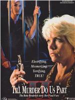 Her Final Fury: Betty Broderick, the Last Chapter在线观看