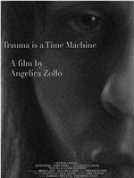 Trauma is a Time Machine在线观看