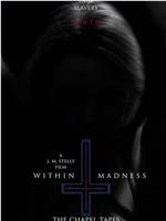 Within Madness: The Chapel Tapes在线观看