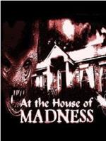 At the House of Madness在线观看