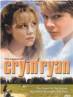 The Legend of Cryin' Ryan在线观看