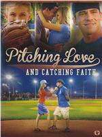 Pitching Love and Catching Faith在线观看