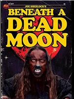 Joe Sherlock's Beneath a Dead Moon在线观看