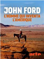 John Ford, l'homme qui inventa l'Amérique