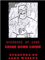 Overdose of Gore: Crime born Crime在线观看