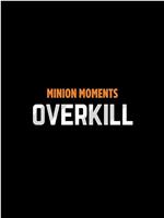 Minion Moments: Overkill