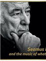 Seamus Heaney: The Music Of What Happens在线观看