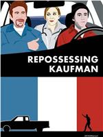 Repossessing Kaufman在线观看