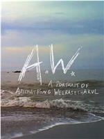 A.W. A Portrait of Apichatpong Weerasethakul在线观看