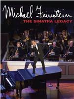 Michael Feinstein: The Sinatra Legacy在线观看