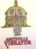 Amityville Vibrator在线观看