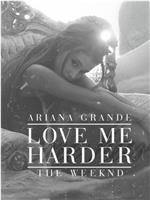 Ariana Grande Ft. The Weeknd: Love Me Harder