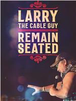Larry the Cable Guy: Remain Seated在线观看