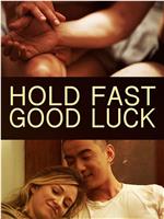 Hold Fast, Good Luck在线观看