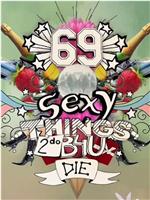 69 Sexy Things 2 Do B4U Die在线观看