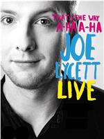 Joe Lycett: That's the Way, A-Ha, A-Ha, Joe Lycett