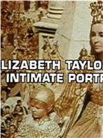 Elizabeth Taylor - An Intimate Portrait在线观看