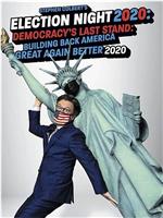 Stephen Colbert's Election Night 2020: Democracy's Last Stand: Building Back America Great Again Better 2020