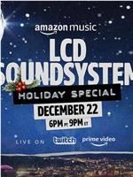 The LCD Soundsystem Holiday Special在线观看