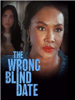 The Wrong Blind Date在线观看