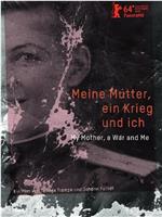 Meine Mutter, ein Krieg und ich在线观看