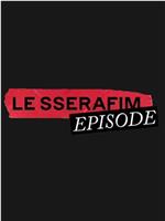 LE SSERAFIM Episode