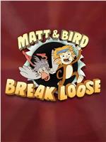 Matt & Bird Break Loose