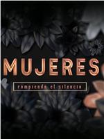 Mujeres Rompiendo el Silencio在线观看