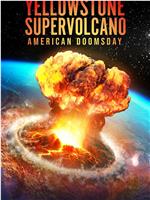 Yellowstone Supervolcano: American Doomsday