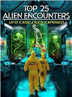 Top 25 Alien Encounters: UFO Case Files Exposed在线观看