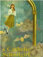 A Catholic School Girl在线观看